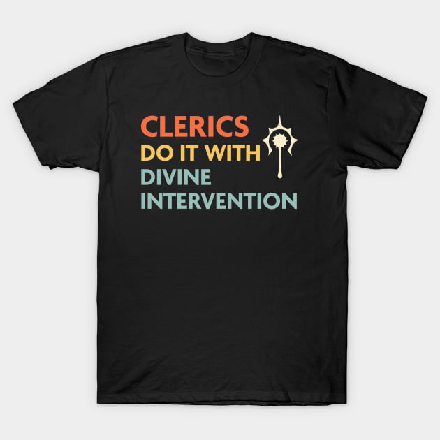 Clerics Do It With Divine Intervention, DnD Cleric Class T-Shirt by Sunburst